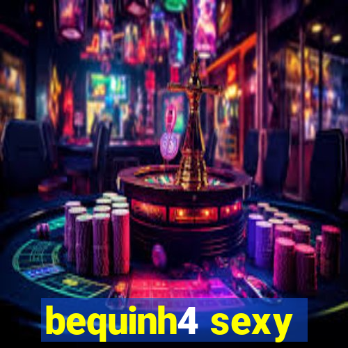 bequinh4 sexy